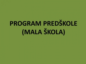 OBAVIJEST RODITELJIMA DJECE UPISANE U PROGRAM PREDŠKOLE